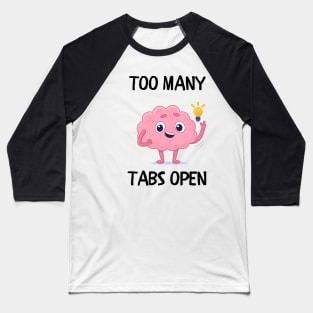 Too many tabs open Baseball T-Shirt